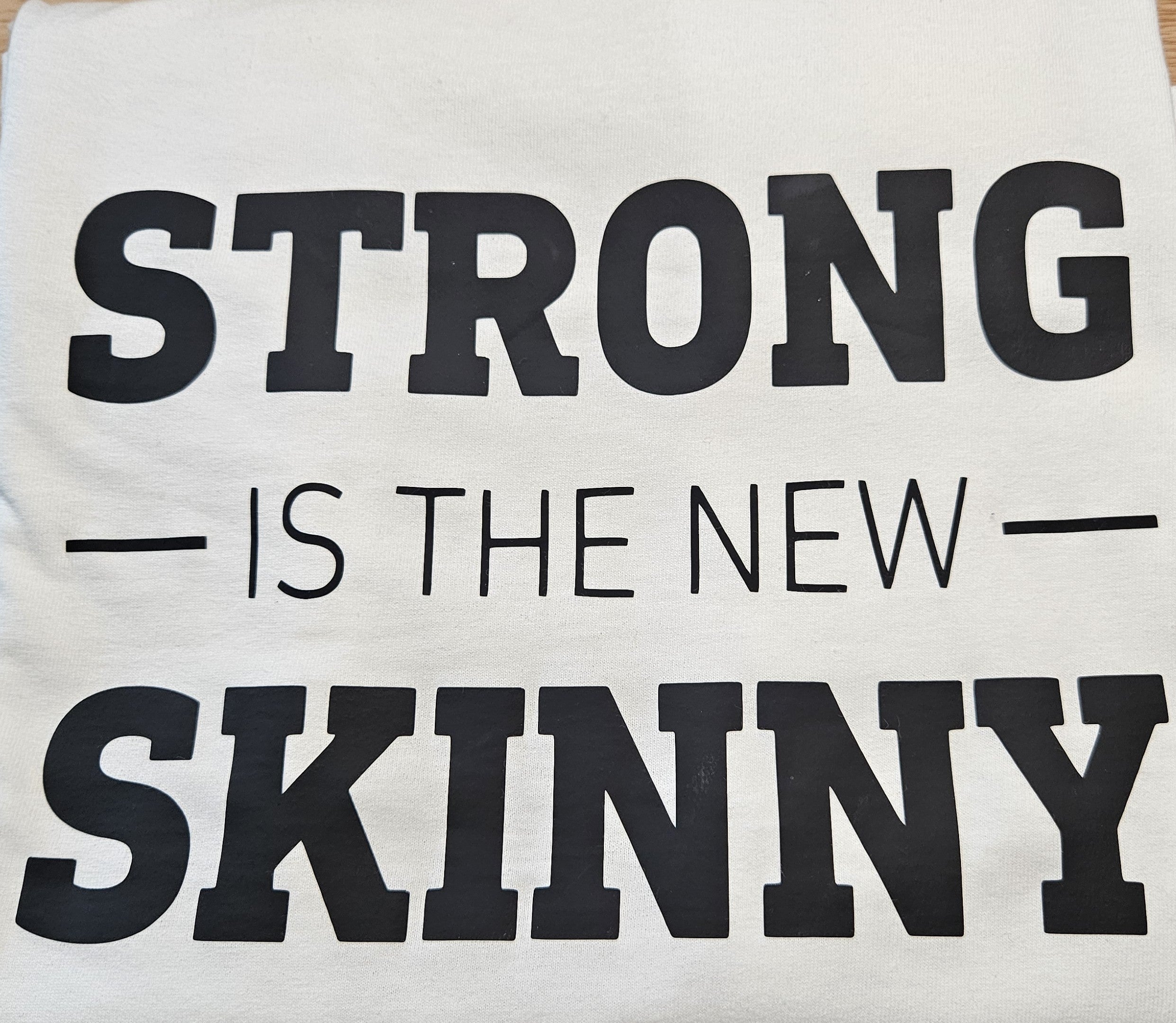 Strong is the new Skinny- T-Shirt